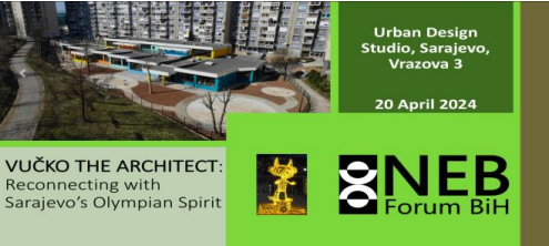 New European Bauhaus Festival Satellite event in Sarajevo: VUCKO THE ARCHITECT- Reconnecting with Sarajevo’s Olympian spirit